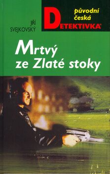 Mrtvý ze Zlaté stoky - Jiří Svejkovský