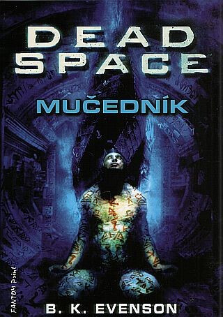 Mučedník - Dead Space - B. K. Evenson