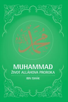 Muhammad - život Alláhova proroka - Ibn Ishák