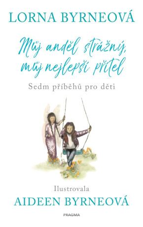 Můj anděl strážný, můj nejlepší přítel - Lorna Byrne