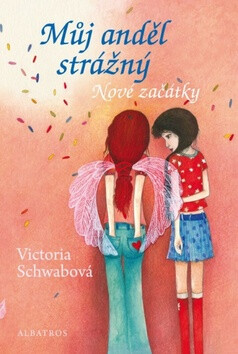 Můj anděl strážný Nové začátky - Victoria E. Schwabová