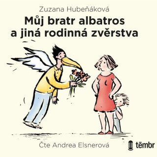 Můj bratr albatros a jiná rodinná zvěrstva - Zuzana Hubeňáková