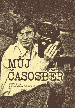 Můj časosběr - Bílý Tomáš,Šebestová Magda