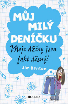 Můj milý deníčku Moje džíny jsou fakt děsný! - Jim Benton