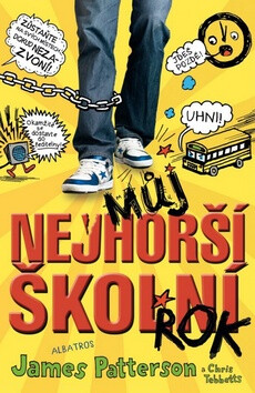 Můj nejhorší školní rok - James Patterson; Chris Tebetts