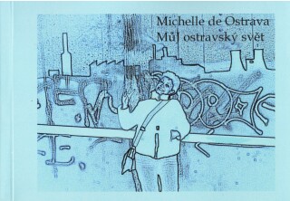 Můj ostravský svět - Michelle de Ostrava