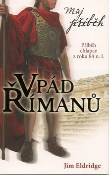 Můj příběh Vpád Římanů - Jim Eldridge