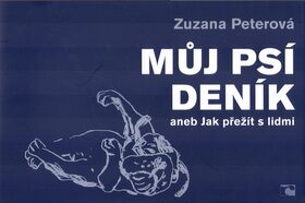 Můj psí deník aneb Jak přežít s lidmi - Zuzana Peterová,Andrea Dobrkovská