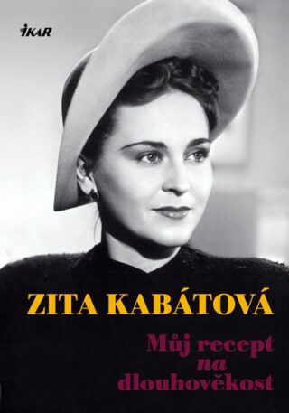 Můj recept na dlouhověkost - Zita Kabátová