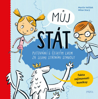 Můj stát. Putování s českým lvem za sedmi státními symboly - Milan Starý,Martin Velíšek