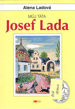 Můj táta Josef Lada - Alena Ladová