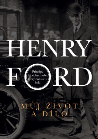 Můj život a dílo - Henry Ford
