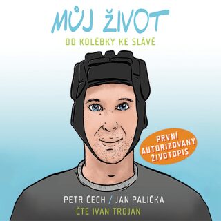 Můj život - Od kolébky ke slávě - Jan Palička, Petr Čech - audiokniha