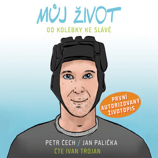 Můj život - Od kolébky ke slávě - Jan Palička,Petr Čech