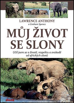 Můj život se slony - Lawrence Anthony,Graham Spence