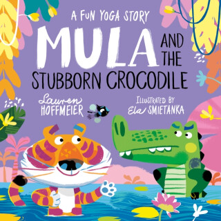 Mula and the Stubborn Crocodile (Paperback) - Lauren Hoffmeier