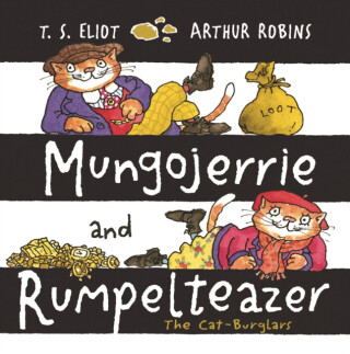 Mungojerrie and Rumpelteazer - T. S. Eliot