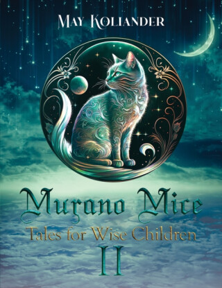 Murano Mice: Tales for Wise Children II - May Koliander