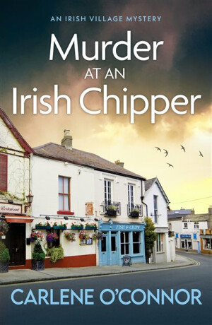 Murder at an Irish Chipper - Carlene O'Connor