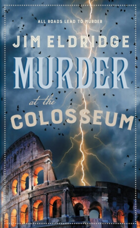 Murder at the Colosseum - Jim Eldridge