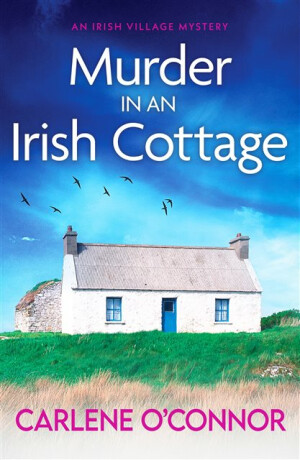 Murder in an Irish Cottage - Carlene O'Connor