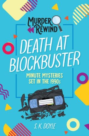 Murder Rewind: Death at Blockbuster - S. K. Doyle