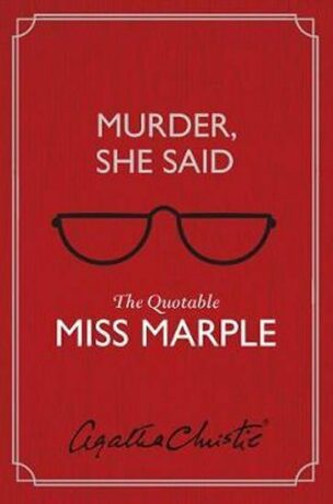 Murder, She Said: The Quotable Miss Marple - Agatha Christie