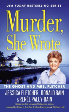 Murder, She Wrote: The Ghost and Mrs Fletcher - Donald Bain,Jessica Fletcher,Renee Paley-Bain
