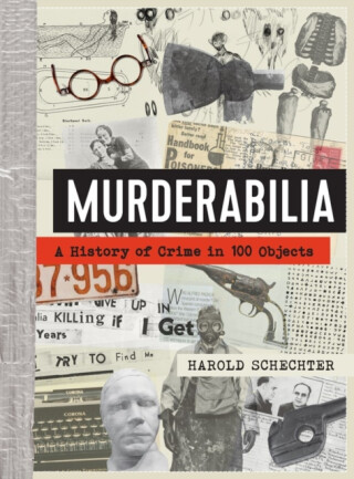 Murderabilia - Harold Schechter