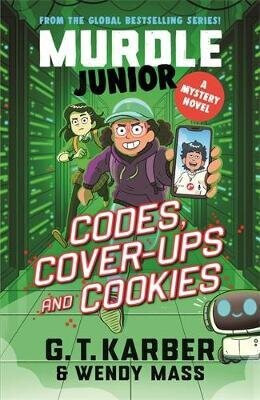 Murdle Junior Mysteries: Codes, Cover-ups and Cookies - Wendy Massová,G. T. Karber