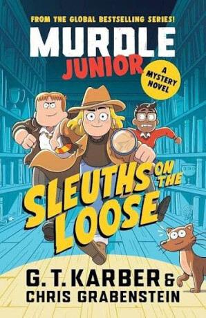 Murdle Junior Mysteries: Sleuths on the Loose - Chris Grabenstein,G. T. Karber