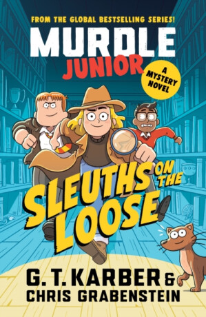 Murdle Junior Mysteries: Sleuths on the Loose - Chris Grabenstein,G. T. Karber