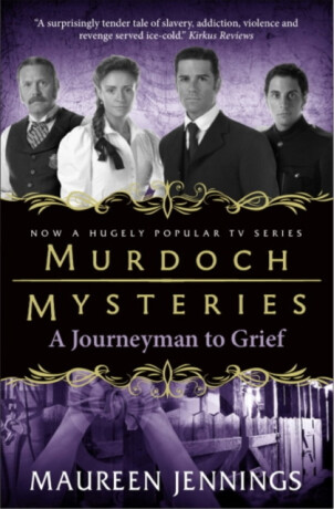 Murdoch Mysteries - Journeyman to Grief - Maureen Jennings