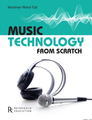 Music Technology From Scratch - Mortimer Rhind-Tutt