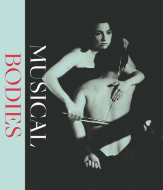 Musical Bodies - E. Bradley Strauchen-Scherer