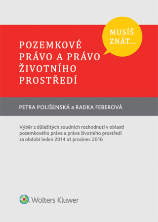 Musíš znát... Pozemkové právo a právo životního prostředí - Petra Polišenská,Radka Feberová
