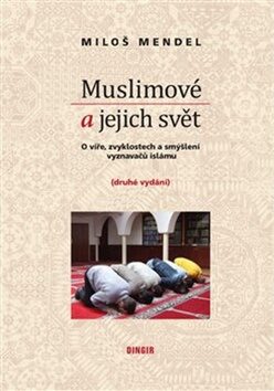 Muslimové a jejich svět - Miloš Mendel