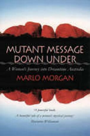 Mutant Message Down Under - Marlo Morganová