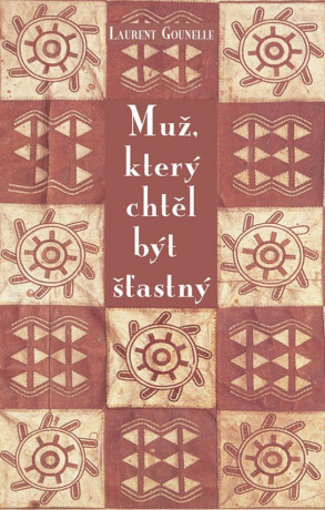 Muž, který chtěl být šťastný - Laurent Gounelle