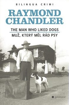 Muž, který měl rád psy, The Man Who Liked Dogs - Raymond Chandler