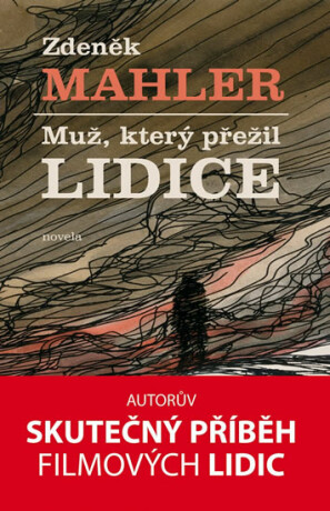 Muž, který přežil Lidice - Zdeněk Mahler