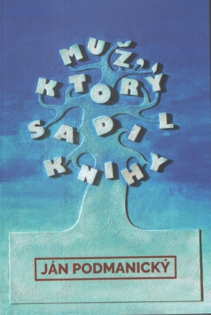 Muž ktorý sadil knihy - Ján Podmanický