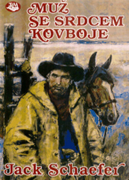 Muž se srdcem kovboje - Jack Schaefer