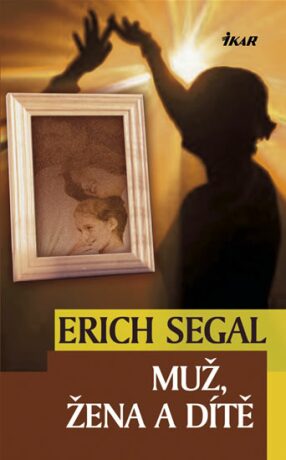 Muž, žena a dítě - Erich Segal