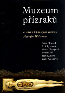 Muzeum přízraků (poškozená) - Hari Kunzru,Tobias Hill,A. S. Byattová,Peter Blegvad,Helen Clearyová,Gaby Woodová