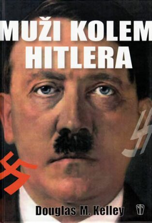 Muži kolem Hitlera - Kelley Douglas M.