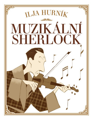 Muzikální Sherlock - Ilja Hurník