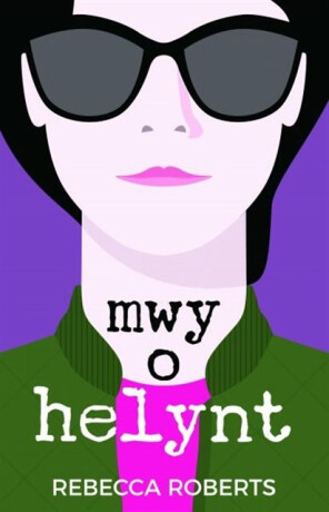 Mwy o Helynt - Rebecca Roberts