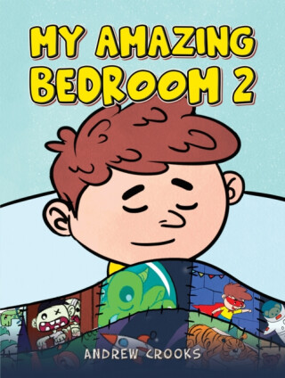 My Amazing Bedroom 2 - Andrew Crooks