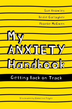 My Anxiety Handbook - Sue Knowles,Bridie Gallagher,Phoebe McEwen